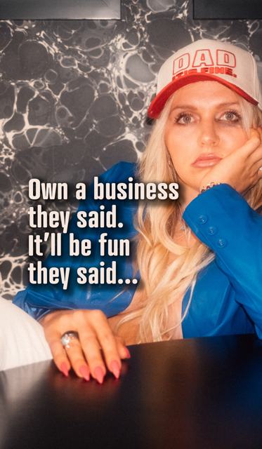 Own a business, they said. It'll be fun, they said.